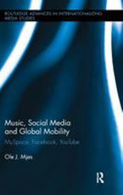 Music, Social Media and Global Mobility: Myspac... 0415882745 Book Cover