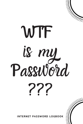 WTF Is My Password: Internet Password Logbook- ... 1650376316 Book Cover