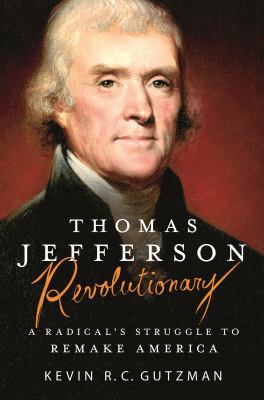 Thomas Jefferson - Revolutionary: A Radical's S... 1250161509 Book Cover