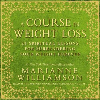 A Course in Weight Loss 6-CD: 21 Spiritual Less... 140192154X Book Cover