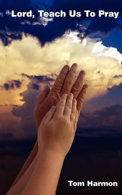 Lord, Teach Us to Pray 1609200160 Book Cover