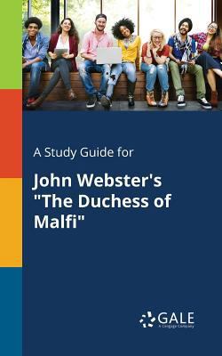 A Study Guide for John Webster's "The Duchess o... 1375390708 Book Cover