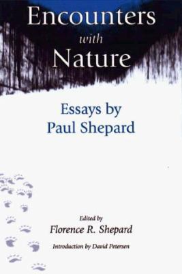 Encounters with Nature: Essays by Paul Shepard 1559635290 Book Cover