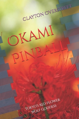 Okami Pinball: Tokyo's Red Flower Wolf Goddess B0F7Y8JRGG Book Cover