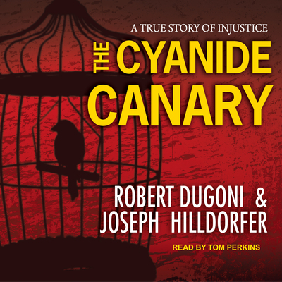 The Cyanide Canary: A True Story of Injustice 1515916375 Book Cover