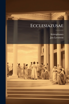 Ecclesiazusae [Greek, Ancient (to 1453)] 1023895080 Book Cover