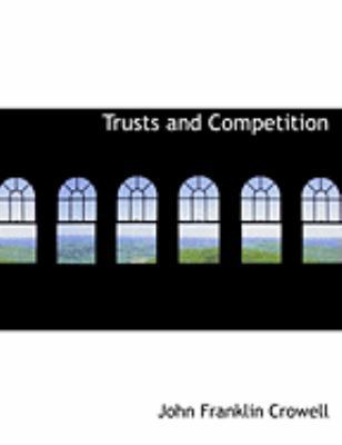 Trusts and Competition [Large Print] 0554892456 Book Cover