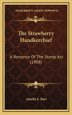 The Strawberry Handkerchief: A Romance of the S... 1164383906 Book Cover