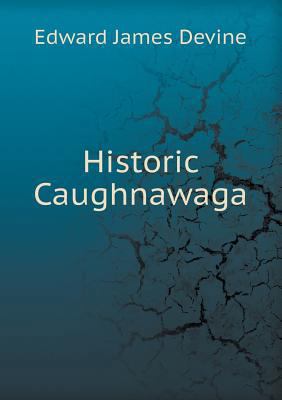 Historic Caughnawaga 5518469829 Book Cover