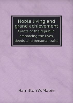 Noble living and grand achievement Giants of th... 5518785488 Book Cover