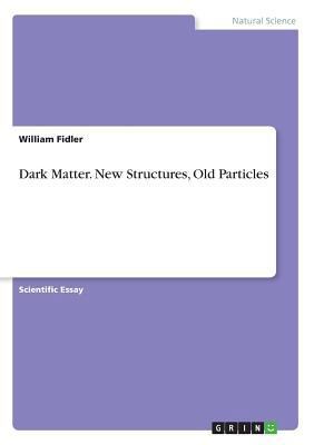 Dark Matter. New Structures, Old Particles 3668741433 Book Cover