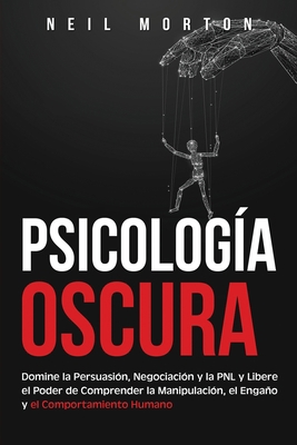 Psicología Oscura: Domine la Persuasión, Negoci... [Spanish] B08M8RJF15 Book Cover