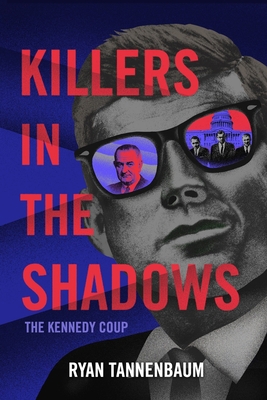 Killers in the Shadows: The Kennedy Coup 0578784203 Book Cover