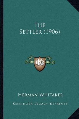 The Settler (1906) 1163912352 Book Cover