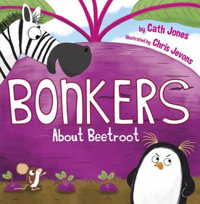 Bonkers About Beetroot 1848862814 Book Cover