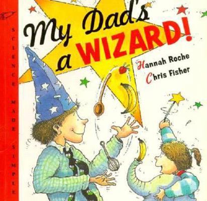 My Dad's a Wizard! 1840890134 Book Cover