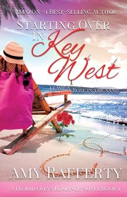 Starting Over In Key West: Leave A Rose In The ... 1685640796 Book Cover