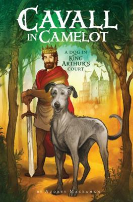Cavall in Camelot: A Dog in King Arthur's Court 0062494481 Book Cover