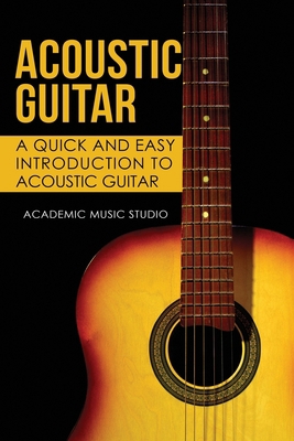 Acoustic Guitar: A Quick and Easy Introduction ... 1705940242 Book Cover
