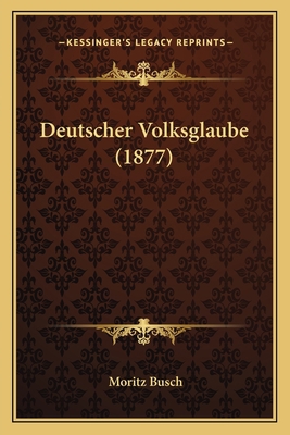 Deutscher Volksglaube (1877) [German] 1168458293 Book Cover