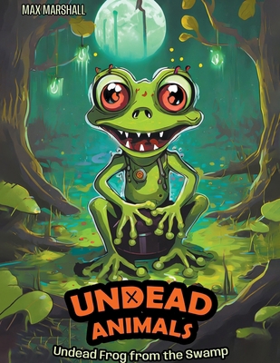 Undead Frog from the Swamp B0CSW4SNWR Book Cover