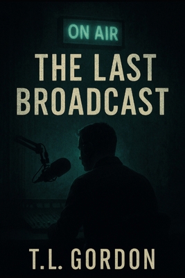 The Last Broadcast B0F3BDHB4R Book Cover