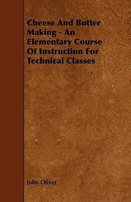Cheese and Butter Making - An Elementary Course... 1444651021 Book Cover
