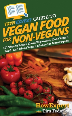 HowExpert Guide to Vegan Food for Non-Vegans: 1... 1648917143 Book Cover