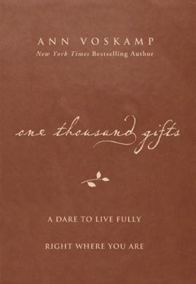 One Thousand Gifts: A Dare to Live Fully Right ... 0310343631 Book Cover
