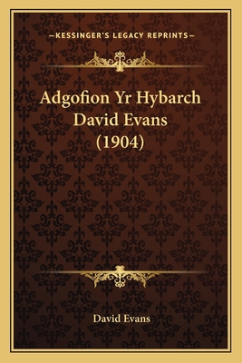 Adgofion Yr Hybarch David Evans (1904) [Welsh] 1168064023 Book Cover