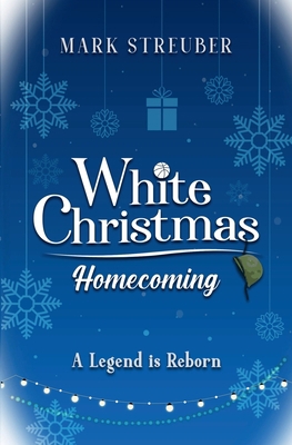 White Christmas Homecoming: A Legend Is Reborn 1735617601 Book Cover