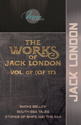 The Works of Jack London, Vol. 07 (of 17): Smok... 1662721048 Book Cover