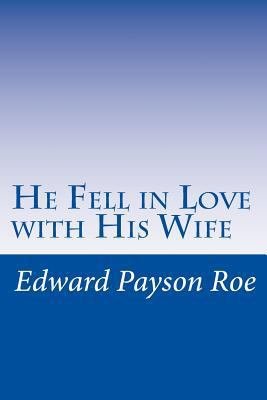 He Fell in Love with His Wife 1497513154 Book Cover