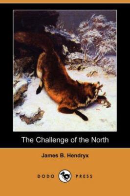 The Challenge of the North (Dodo Press) 1406553662 Book Cover