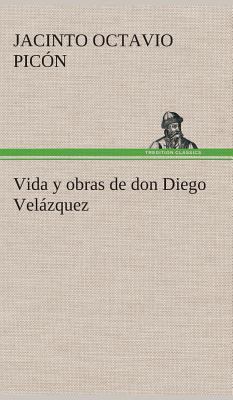 Vida y obras de don Diego Velázquez [Spanish] 3849527530 Book Cover