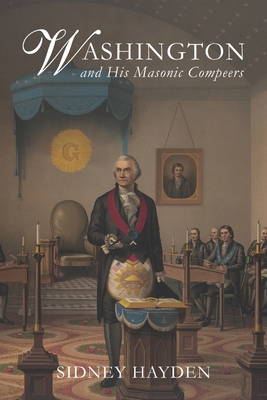 Washington and His Masonic Compeers 1637230001 Book Cover