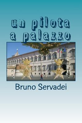 Un pilota a Palazzo [Italian] 1540636585 Book Cover