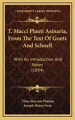 T. Macci Plauti Asinaria, From The Text Of Goet... 1165830590 Book Cover