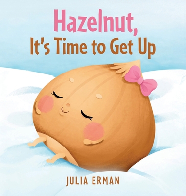 Hazelnut, It's Time to Get Up 1968889086 Book Cover