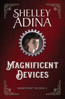 Magnificent Devices: A steampunk adventure novel 1939087023 Book Cover