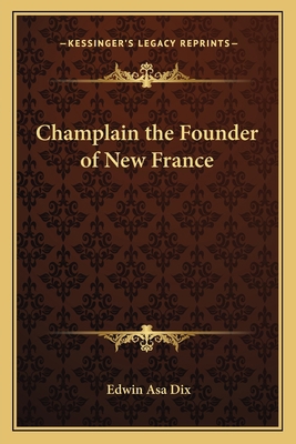 Champlain the Founder of New France 1162643331 Book Cover