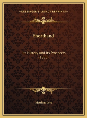 Shorthand: Its History And Its Prospects (1885) 116950812X Book Cover
