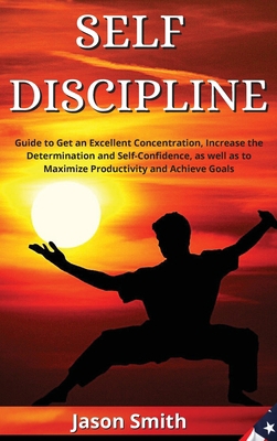 Self Discipline: Guide to Get an Excellent Conc... 1802513345 Book Cover