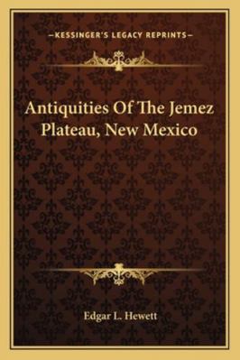 Antiquities Of The Jemez Plateau, New Mexico 1163254738 Book Cover