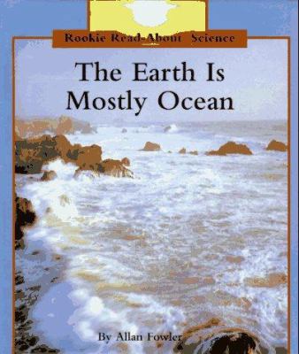 The Earth Is Mostly Ocean (Rookie Read-About Sc... 0516060384 Book Cover