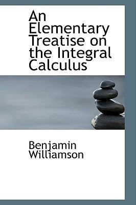 An Elementary Treatise on the Integral Calculus 0554494906 Book Cover