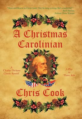 A Christmas Carolinian: A Play in Three Acts 1477284656 Book Cover