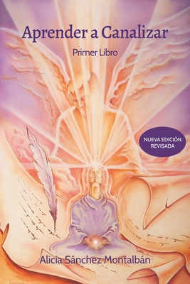 Aprender a Canalizar: Libro 1 [Spanish] B0DL34F2QZ Book Cover