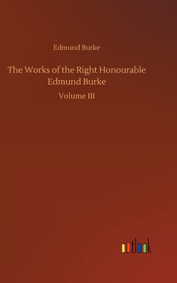 The Works of the Right Honourable Edmund Burke 373409643X Book Cover