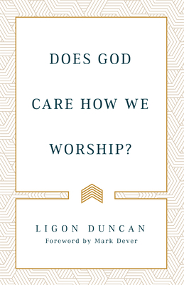 Does God Care How We Worship? 1629957925 Book Cover